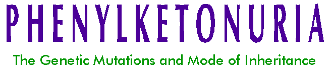 PHENYLKETONURIA - genetic mutations and mode of inheritance